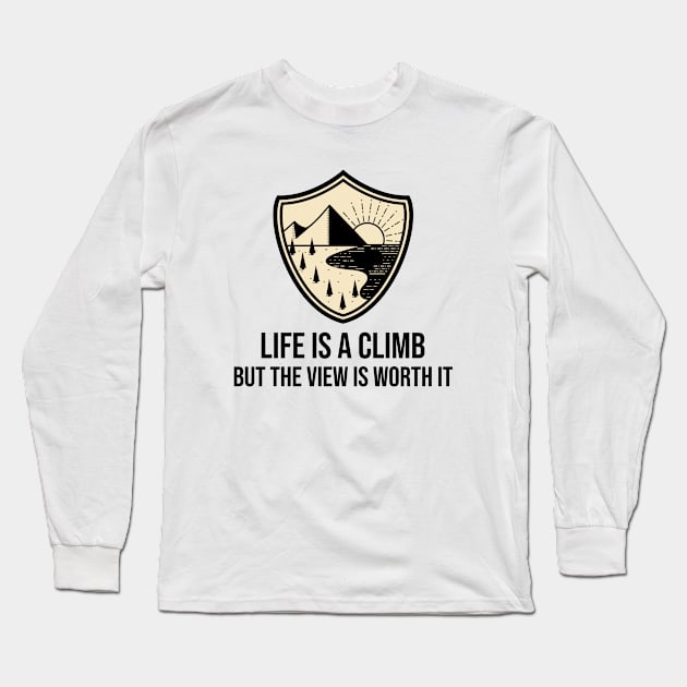 Life Is a Climb, But The View Is Worth It Long Sleeve T-Shirt by Our Pro Designs